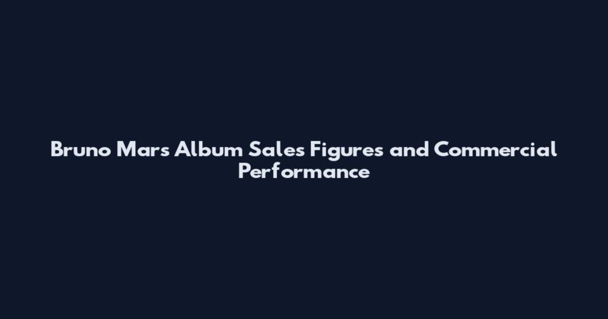 Bruno Mars Album Sales Figures and Commercial Performance