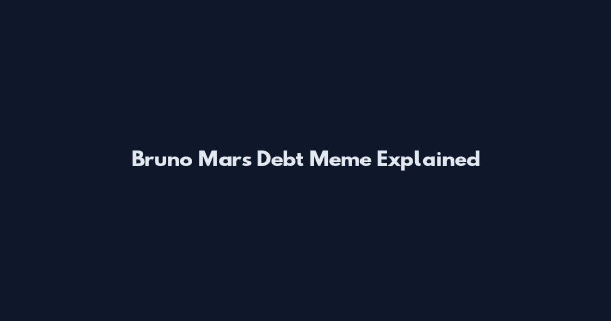 Bruno Mars Debt Meme Explained