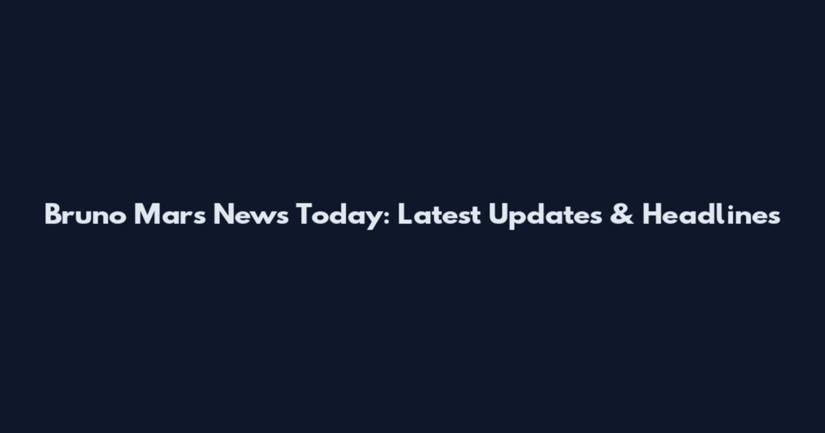 Bruno Mars News Today: Latest Updates & Headlines