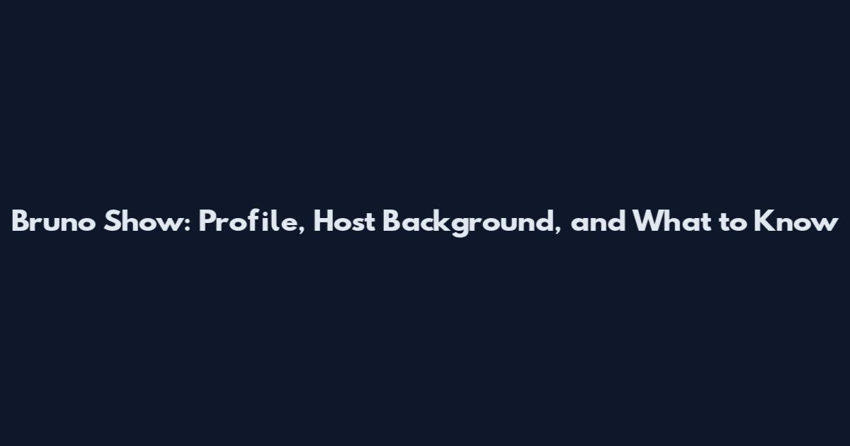 Bruno Show: Profile, Host Background, and What to Know