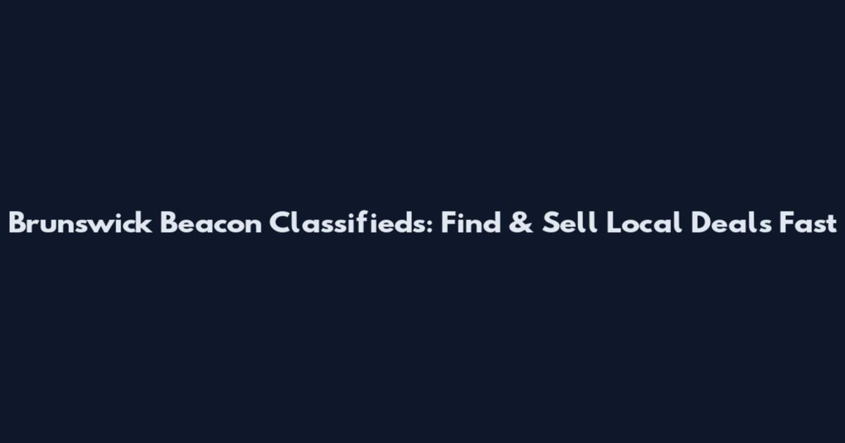Brunswick Beacon Classifieds: Find & Sell Local Deals Fast