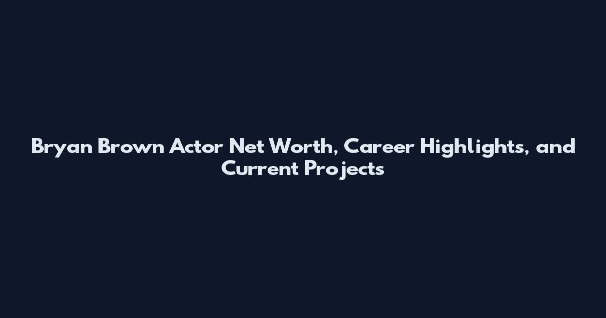 Bryan Brown Actor Net Worth, Career Highlights, and Current Projects