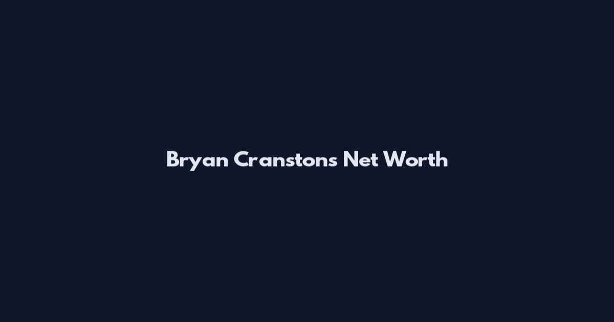 Bryan Cranston's Net Worth