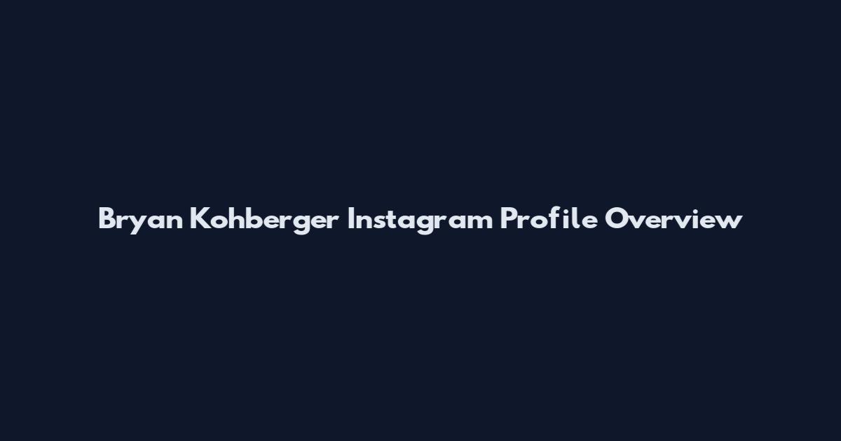 Bryan Kohberger Instagram Profile Overview