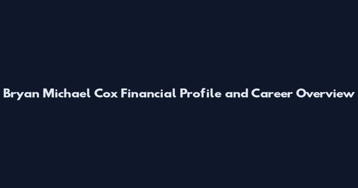 Bryan Michael Cox Financial Profile and Career Overview