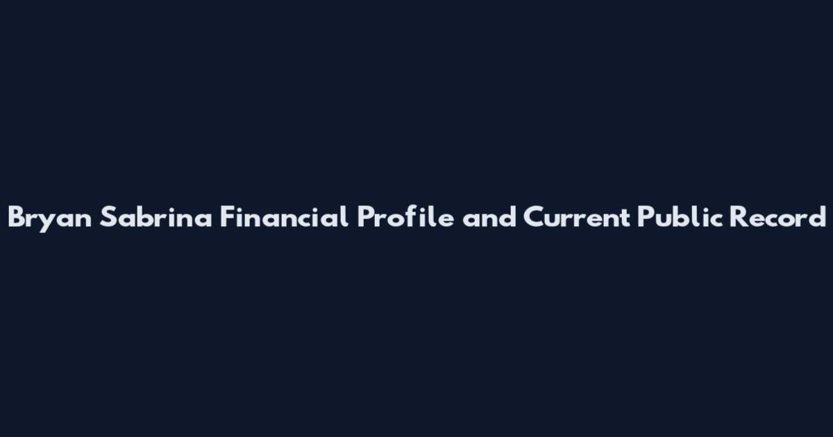 Bryan Sabrina Financial Profile and Current Public Record