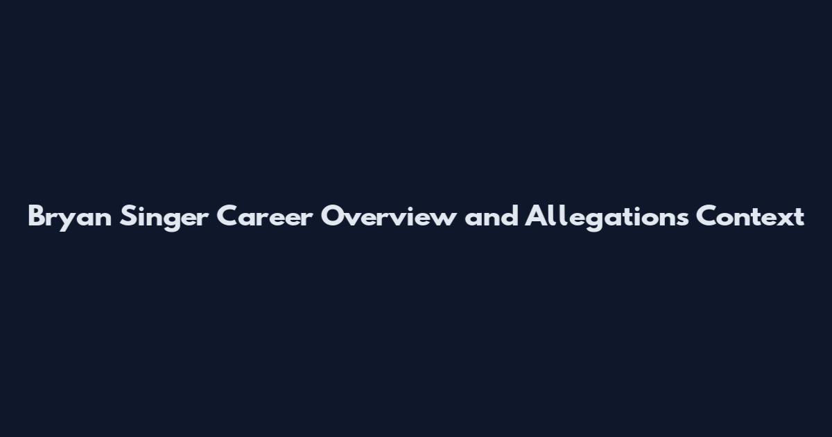 Bryan Singer Career Overview and Allegations Context