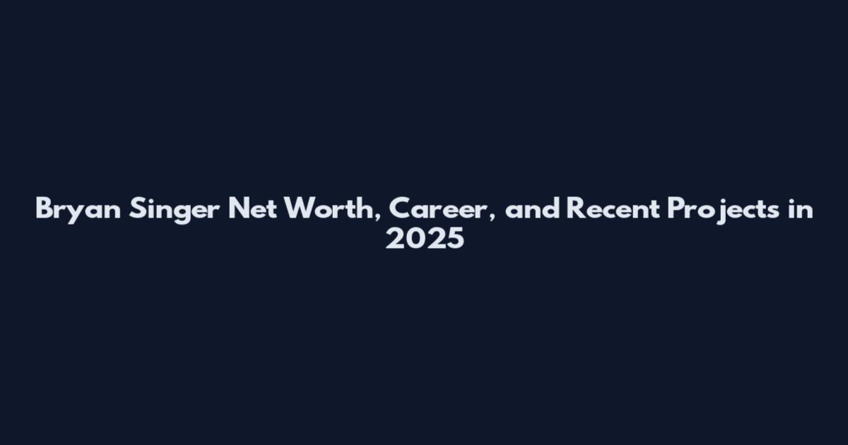Bryan Singer Net Worth, Career, and Recent Projects in 2025