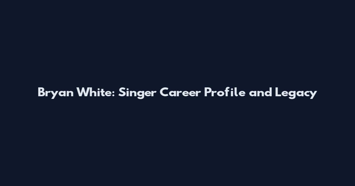 Bryan White: Singer Career Profile and Legacy