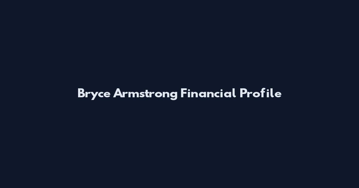 Bryce Armstrong Financial Profile