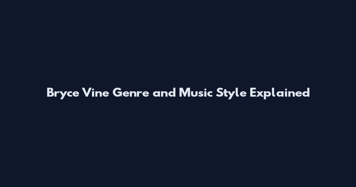 Bryce Vine Genre and Music Style Explained