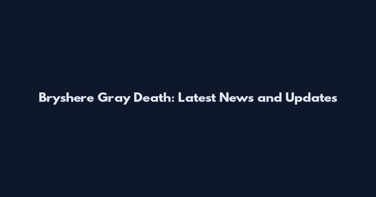 Bryshere Gray Death: Latest News and Updates