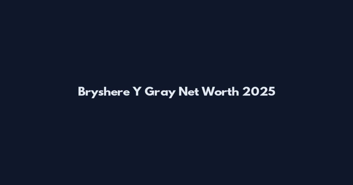 Bryshere Y Gray Net Worth 2025