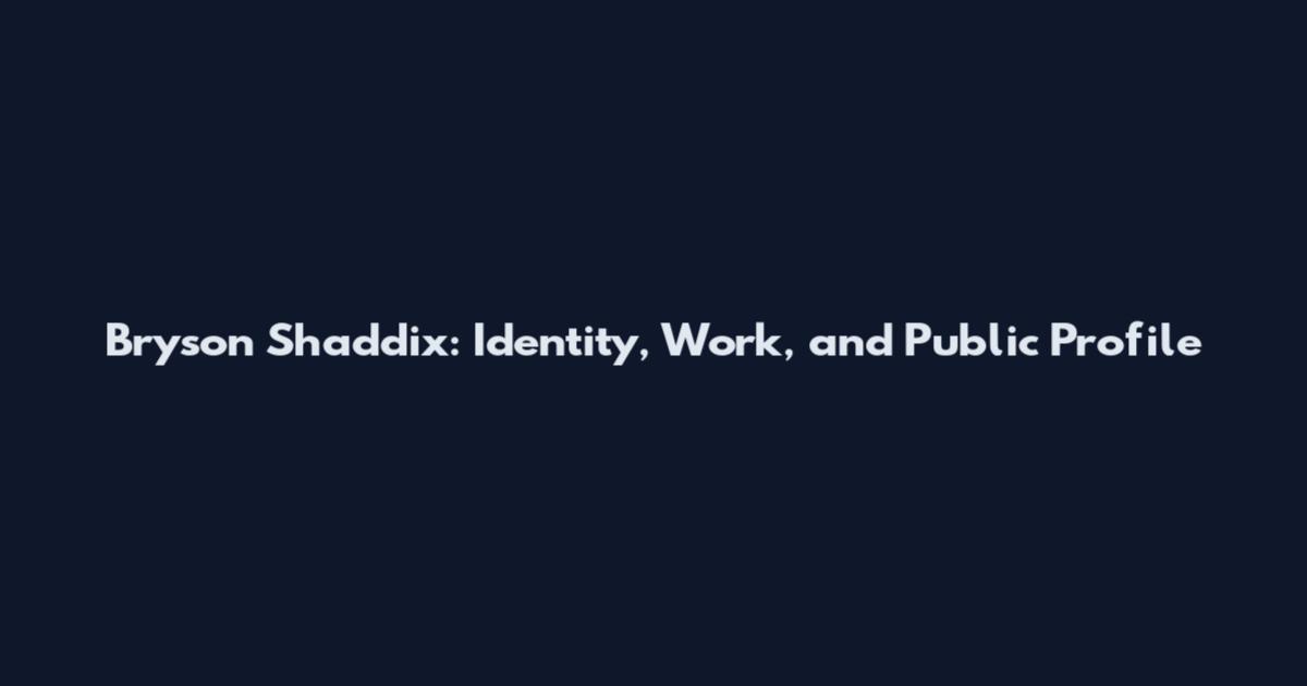 Bryson Shaddix: Identity, Work, and Public Profile