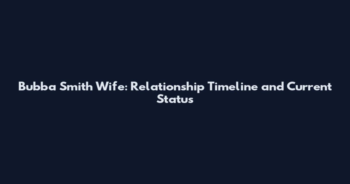 Bubba Smith Wife: Relationship Timeline and Current Status