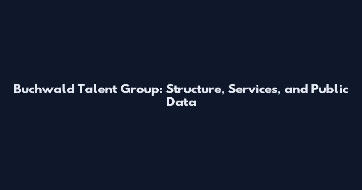 Buchwald Talent Group: Structure, Services, and Public Data