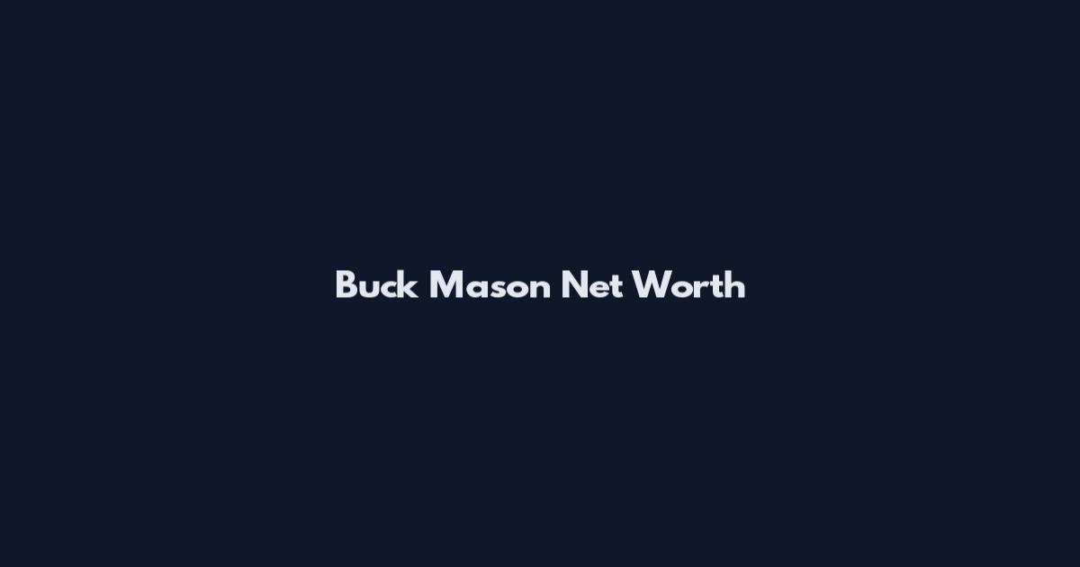 Buck Mason Net Worth