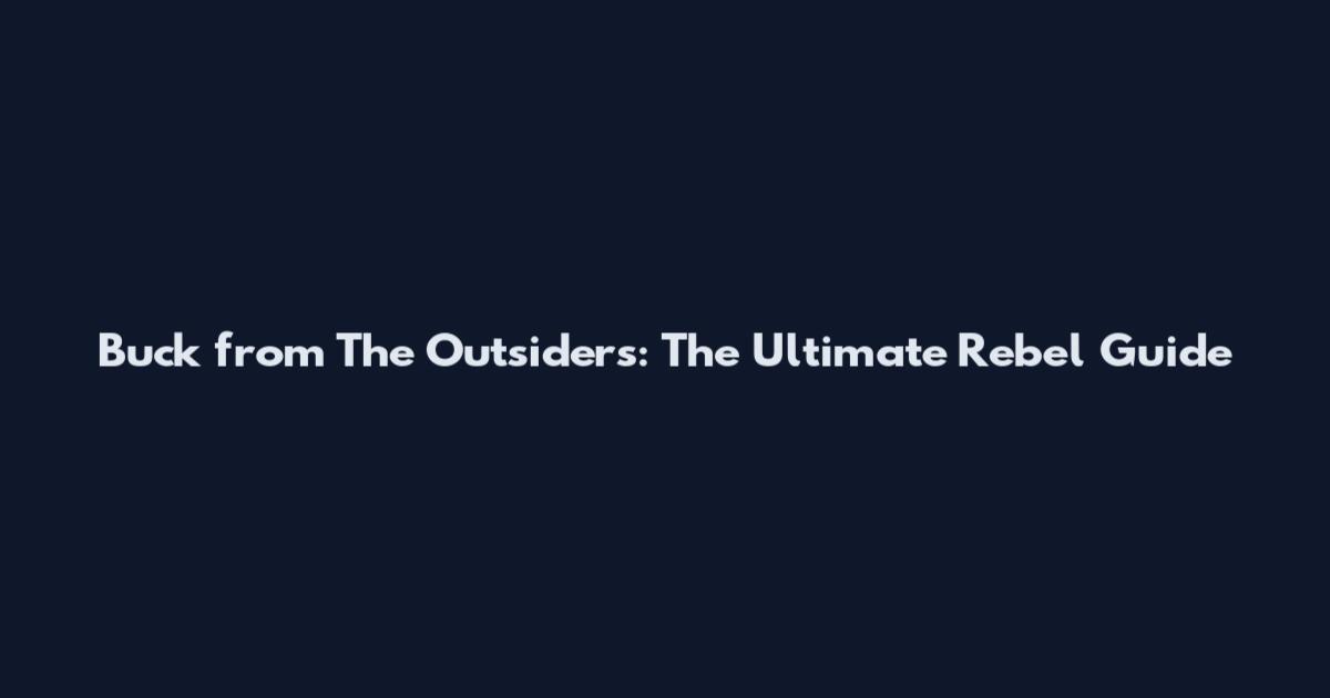 Buck from The Outsiders: The Ultimate Rebel Guide