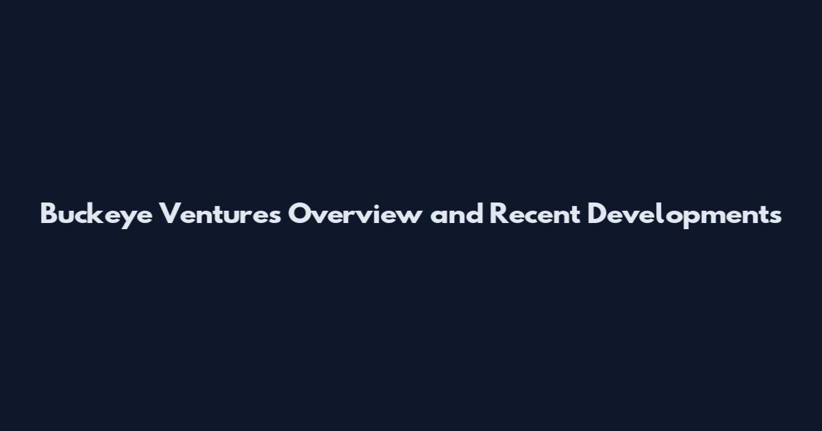 Buckeye Ventures Overview and Recent Developments