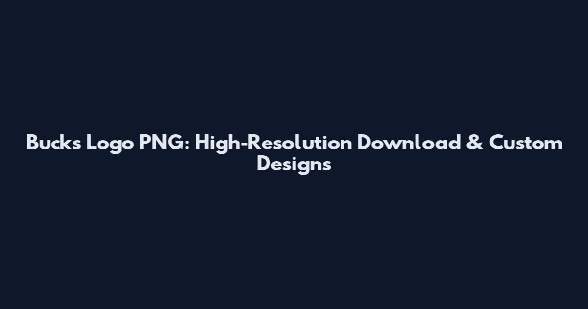 Bucks Logo PNG: High-Resolution Download & Custom Designs