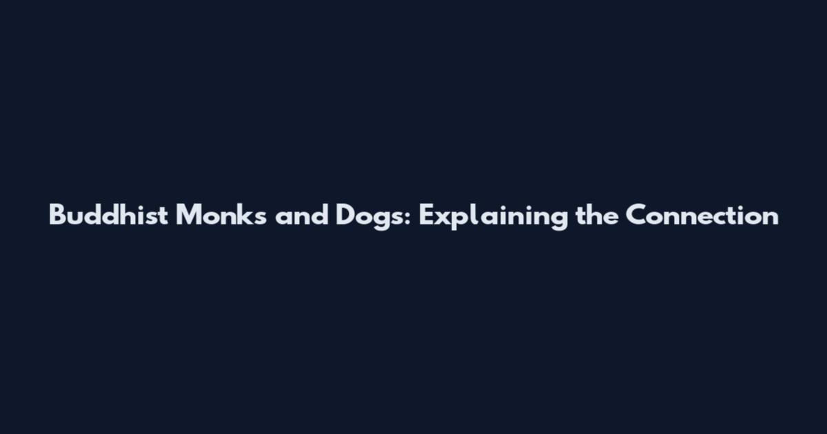 Buddhist Monks and Dogs: Explaining the Connection