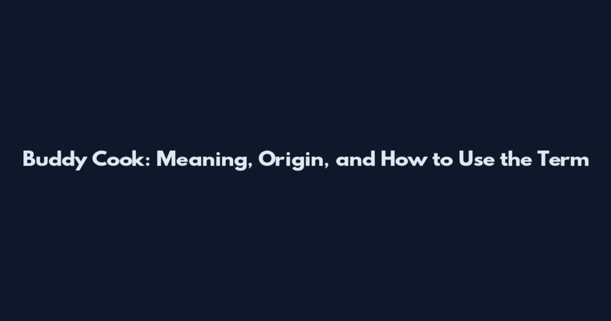 Buddy Cook: Meaning, Origin, and How to Use the Term