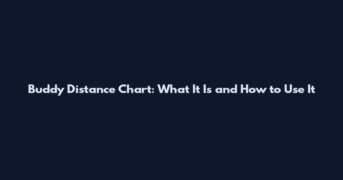 Buddy Distance Chart: What It Is and How to Use It