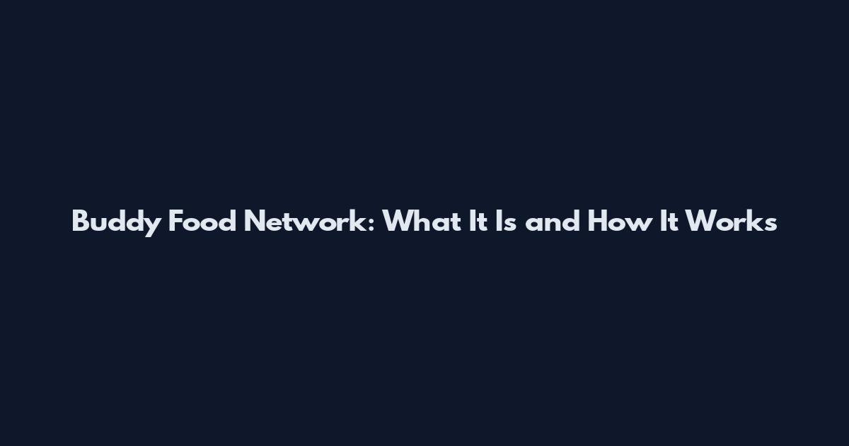 Buddy Food Network: What It Is and How It Works