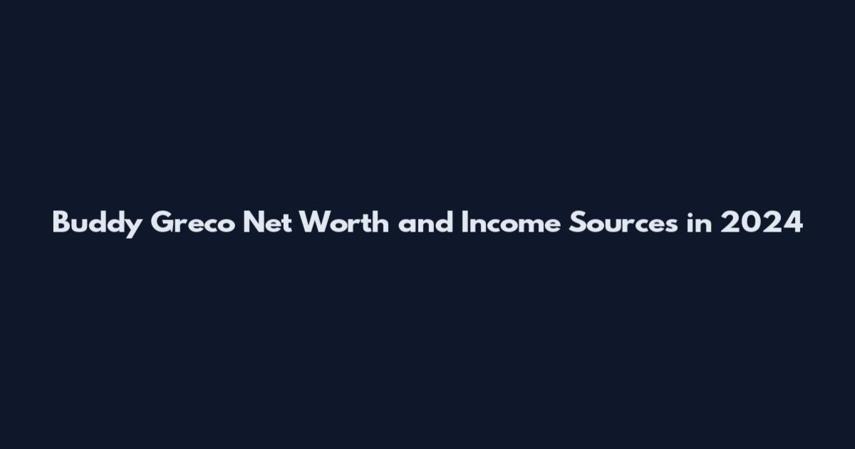 Buddy Greco Net Worth and Income Sources in 2024