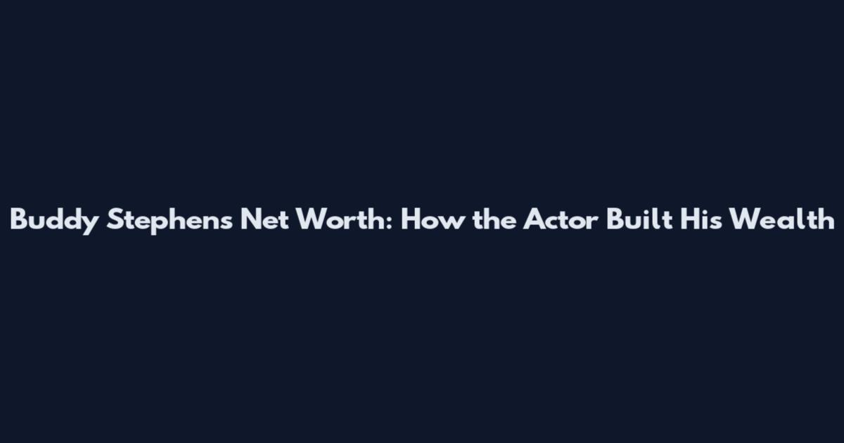 Buddy Stephens Net Worth: How the Actor Built His Wealth