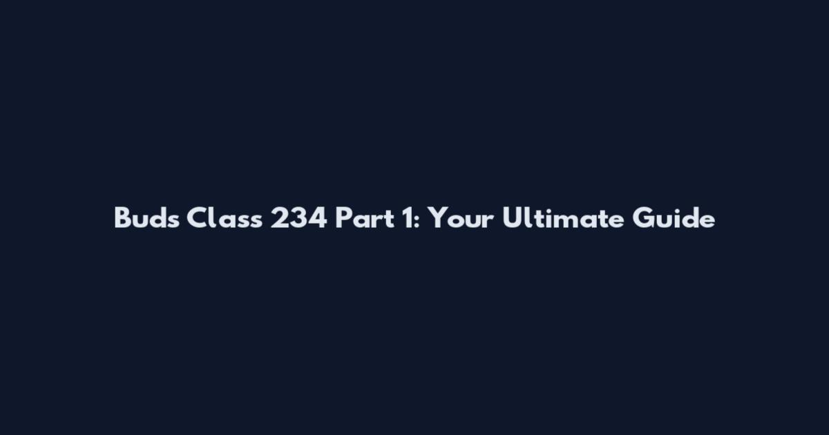 Buds Class 234 Part 1: Your Ultimate Guide