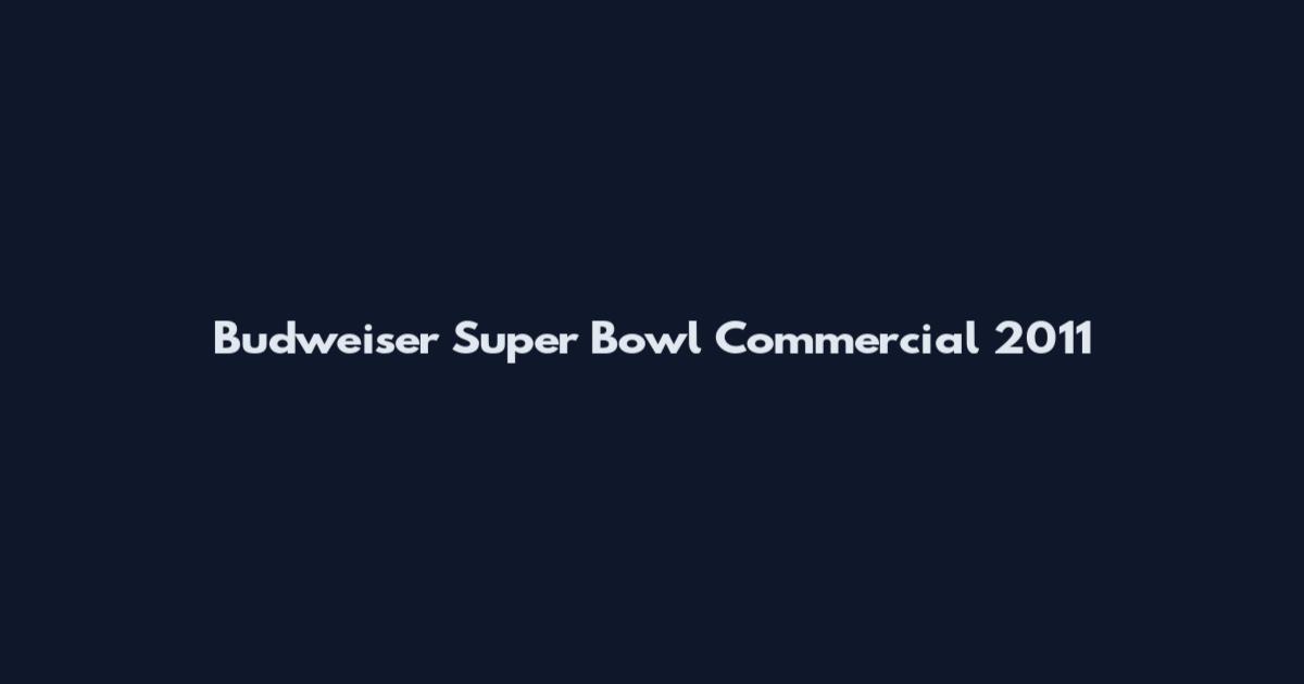 Budweiser Super Bowl Commercial 2011