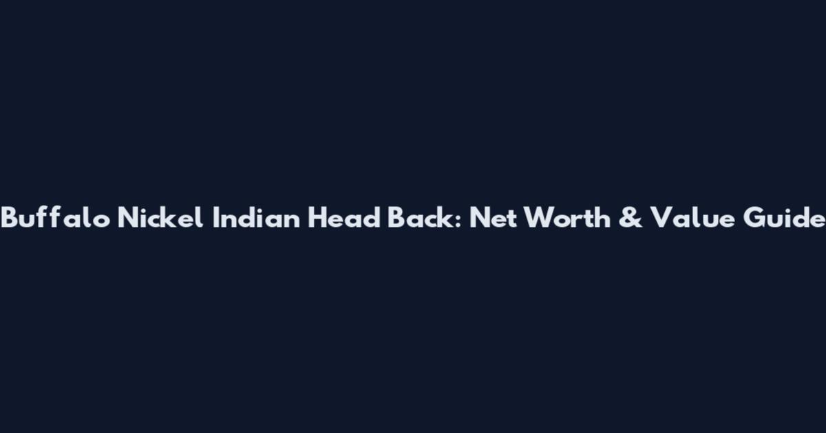 Buffalo Nickel Indian Head Back: Net Worth & Value Guide