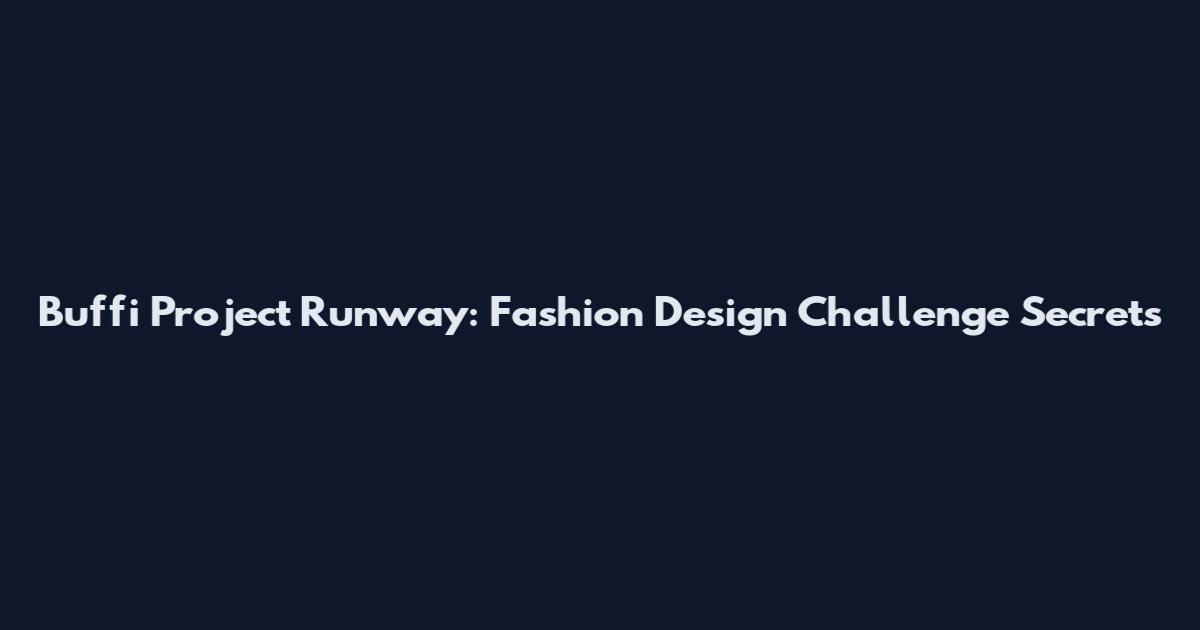 Buffi Project Runway: Fashion Design Challenge Secrets