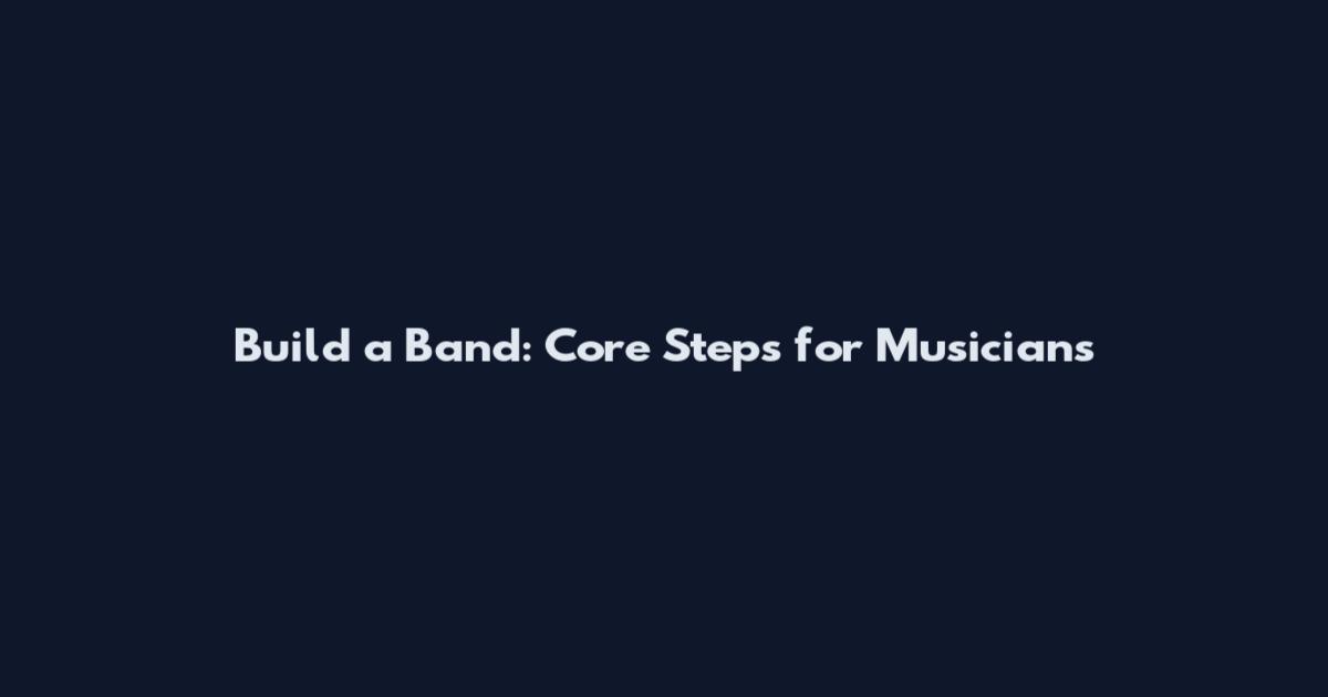 Build a Band: Core Steps for Musicians