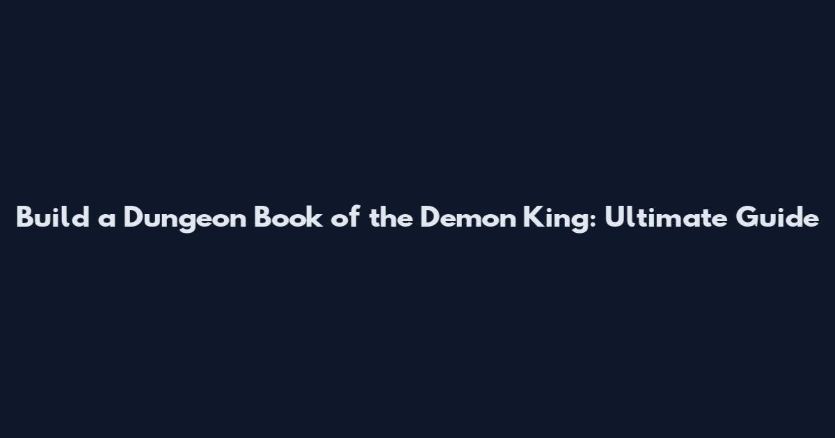 Build a Dungeon Book of the Demon King: Ultimate Guide