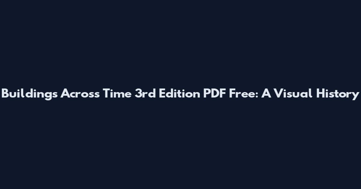 Buildings Across Time 3rd Edition PDF Free: A Visual History