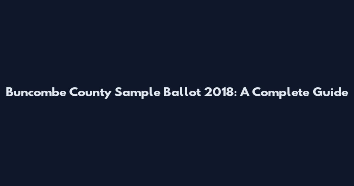 Buncombe County Sample Ballot 2018: A Complete Guide