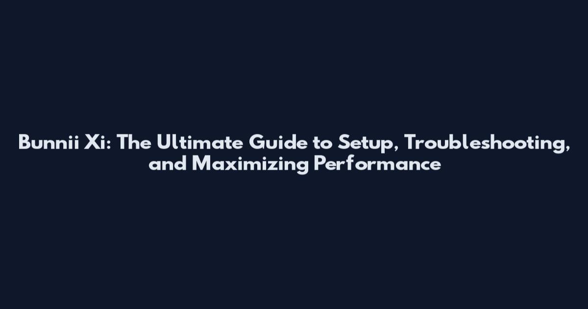 Bunnii Xi: The Ultimate Guide to Setup, Troubleshooting, and Maximizing Performance