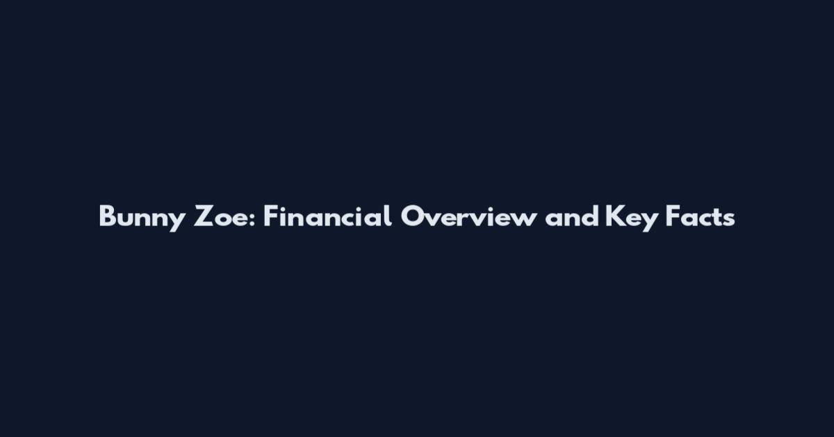 Bunny Zoe: Financial Overview and Key Facts