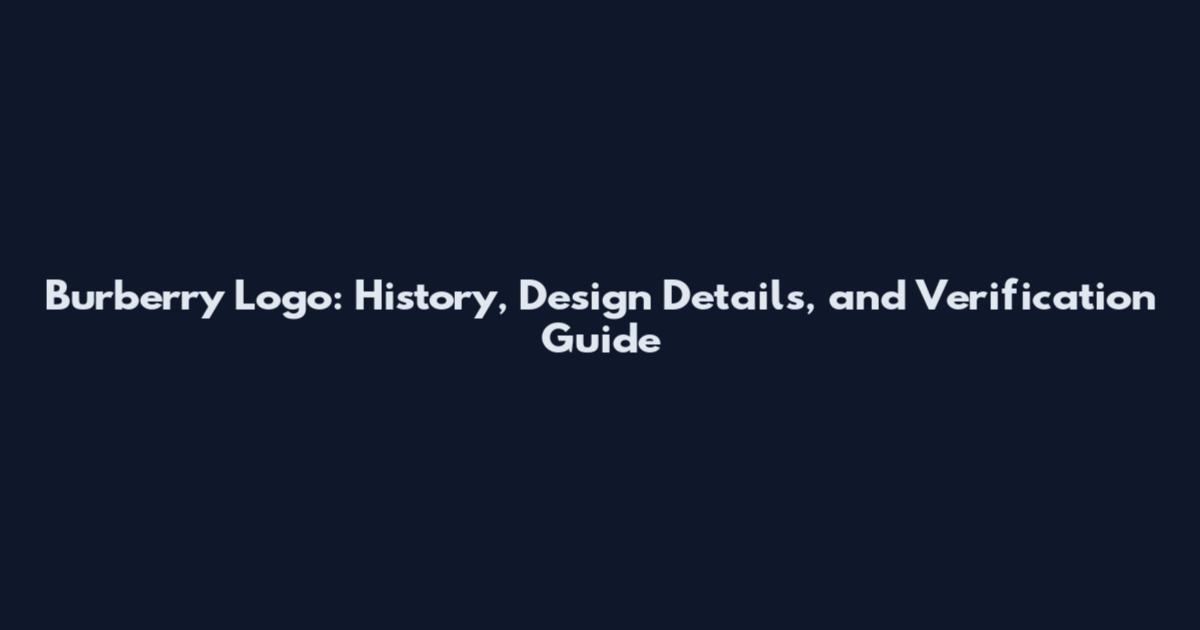 Burberry Logo: History, Design Details, and Verification Guide