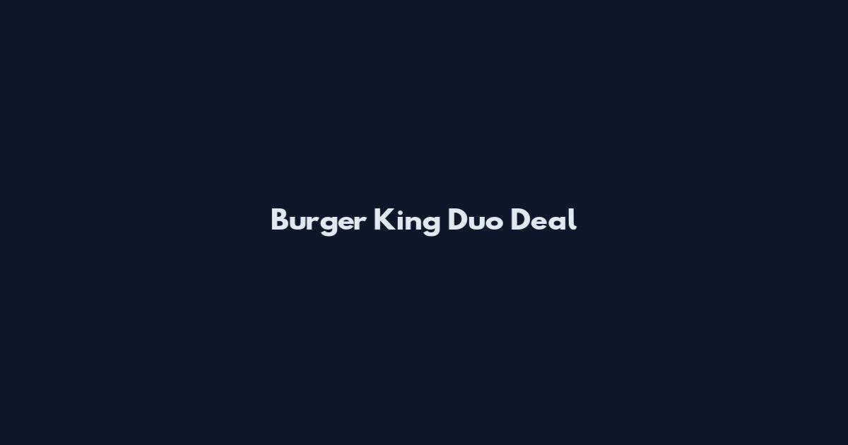 Burger King Duo Deal