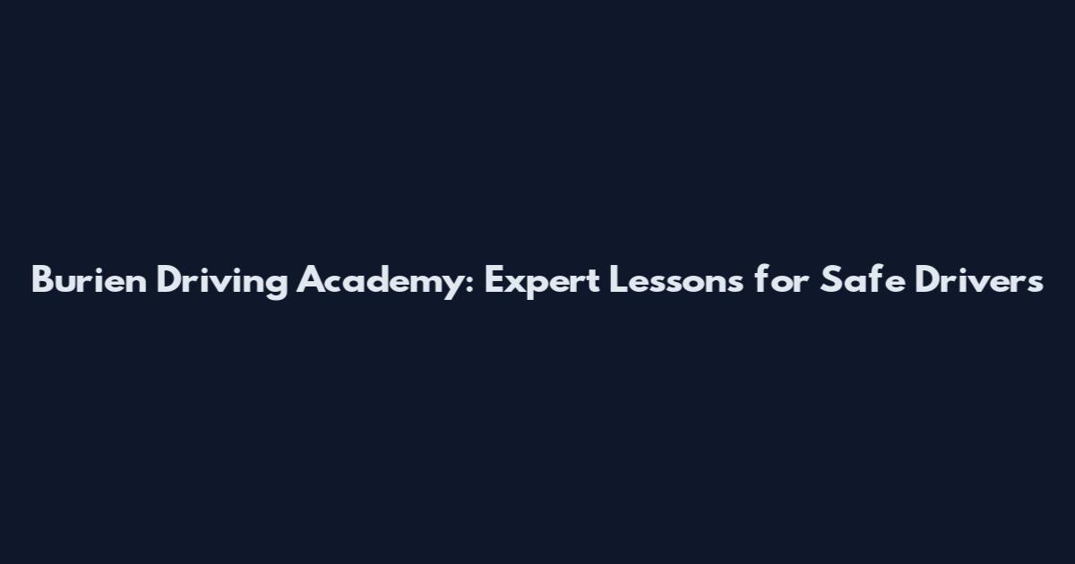Burien Driving Academy: Expert Lessons for Safe Drivers