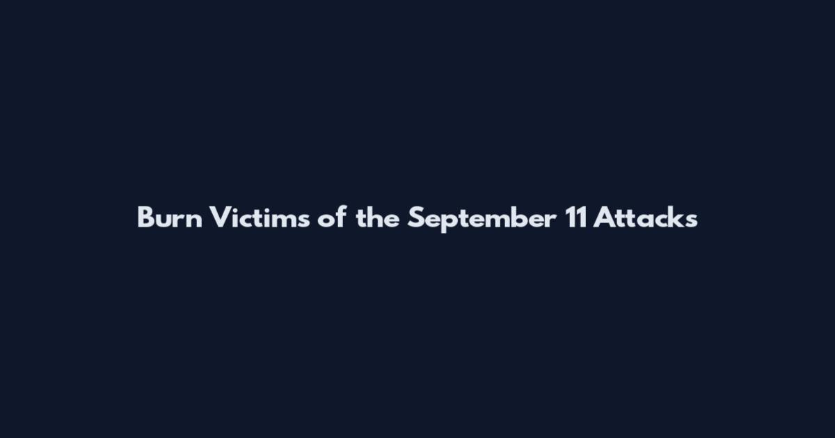 Burn Victims of the September 11 Attacks
