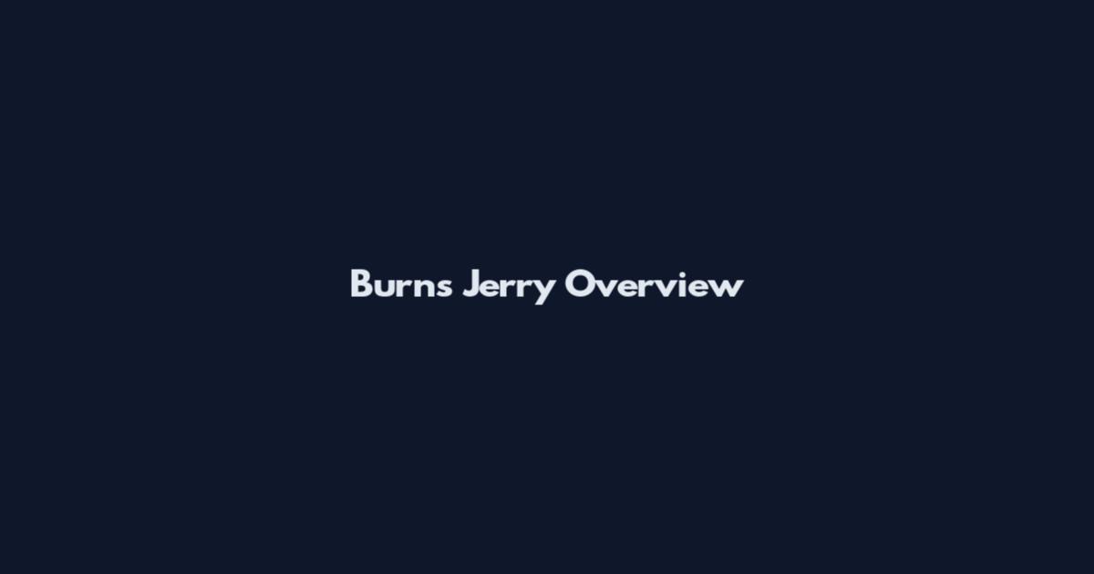 Burns Jerry Overview