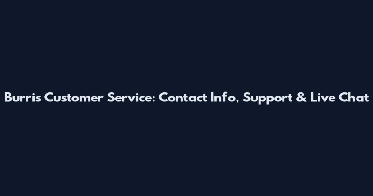 Burris Customer Service: Contact Info, Support & Live Chat