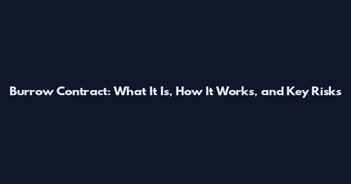 Burrow Contract: What It Is, How It Works, and Key Risks