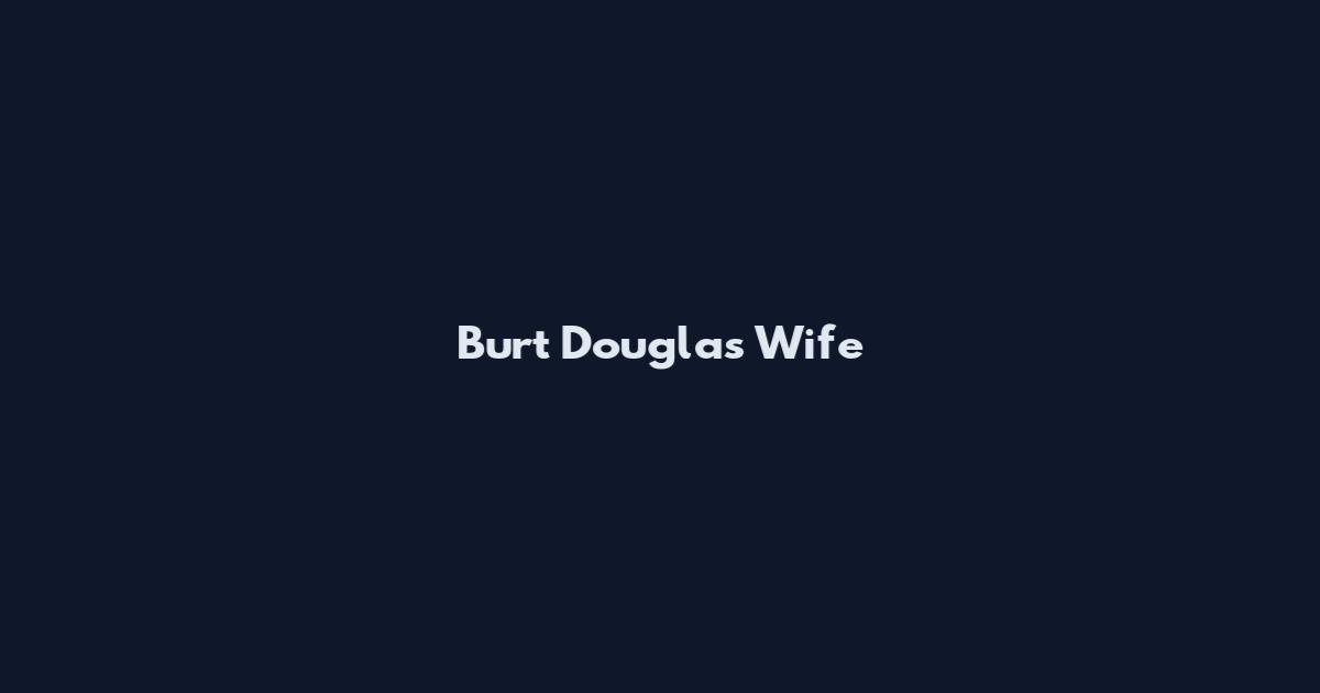 Burt Douglas Wife