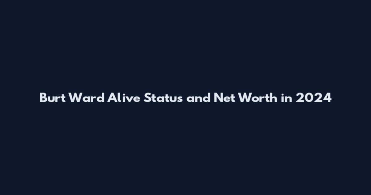 Burt Ward Alive Status and Net Worth in 2024