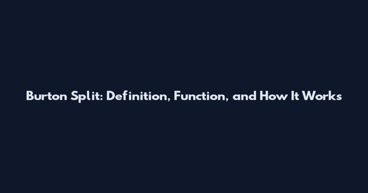 Burton Split: Definition, Function, and How It Works